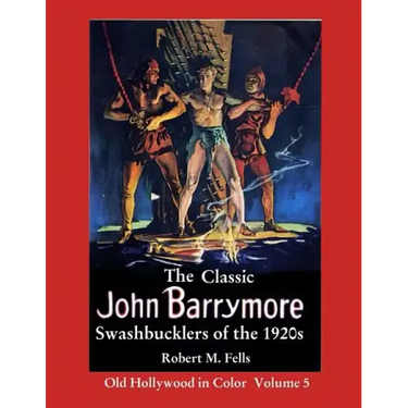 The Classic John Barrymore Swashbucklers of the 1920s: Old Hollywood in Color 5