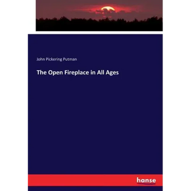 The Open Fireplace in All Ages