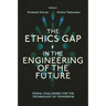 The Ethics Gap in the Engineering of the Future: Moral Challenges for the Technology of Tomorrow