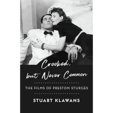 Crooked, But Never Common: The Films of Preston Sturges