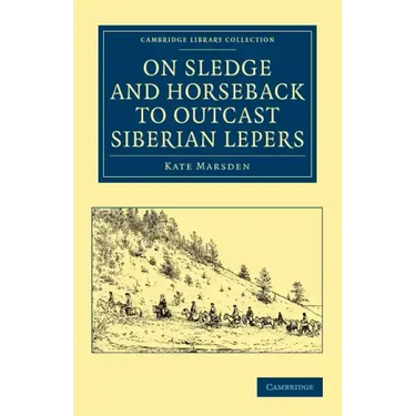On Sledge and Horseback to Outcast Siberian Lepers