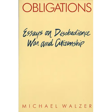 Obligations: Essays on Disobedience, War, and Citizenship