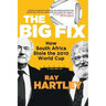 The Big Fix - How South African Stole the 2010 World Cup