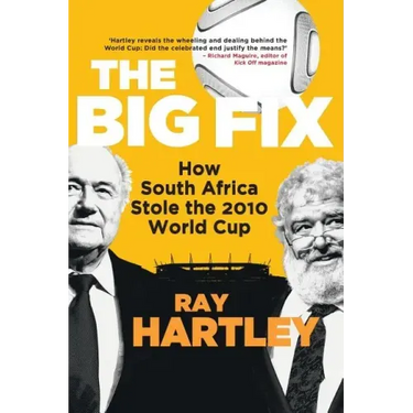 The Big Fix - How South African Stole the 2010 World Cup