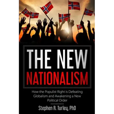 The New Nationalism: How the Populist Right is Defeating Globalism and Awakening a New Political Order