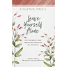 Leave Yourself Alone: Set Yourself Free from the Paralysis of Analysis