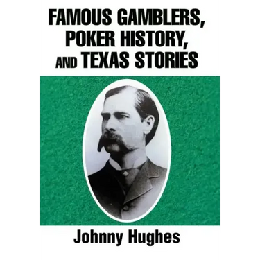 Famous Gamblers, Poker History, and Texas Stories