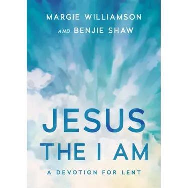 Jesus, the I Am: A Study for Lent