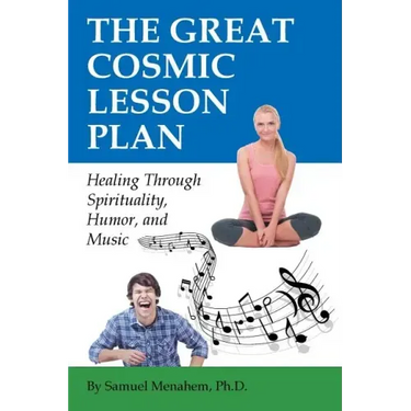 The Great Cosmic Lesson Plan: Healing through spirituality, humor and music