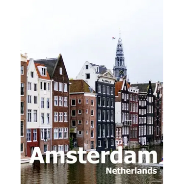 Amsterdam Netherlands: Coffee Table Photography Travel Picture Book Album Of A City in Europe Large Size Photos Cover