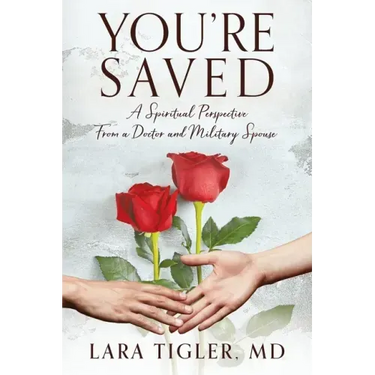 You're Saved: A Spiritual Perspective from a Doctor and Military Spouse