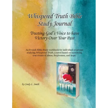 Whispered Truth Bible Study Journal: Trusting God's Voice to have Victory Over Your Past