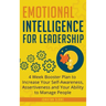 Emotional Intelligence for Leadership: 4 Week Booster Plan to Increase Your Self-Awareness, Assertiveness and Your Ability to Manage People at Work