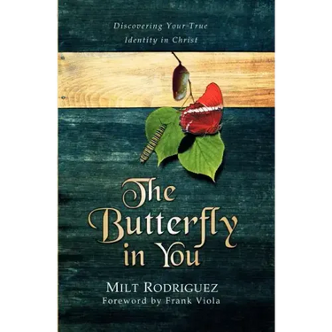 The Butterfly in You: Discovering Your True Identity in Christ