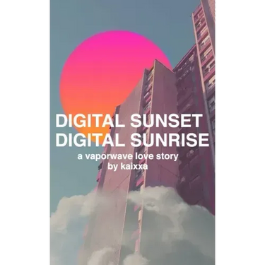 Digital Sunset Digital Sunrise: a vaporwave love story