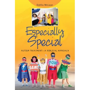 Especially Special: Autism Treatment-A Biblical Approach