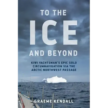To the Ice and Beyond: Sailing Solo Across 32 Oceans and Seaways