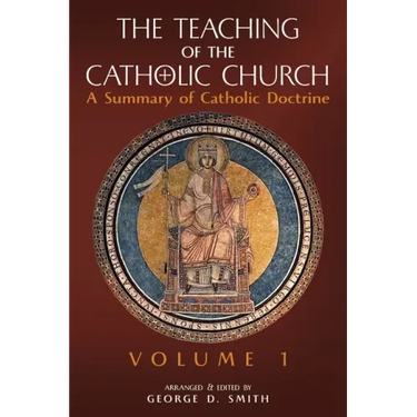 The Teaching of the Catholic Church: Volume 1: A Summary of Catholic Doctrine
