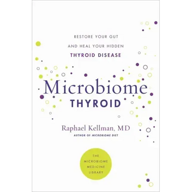 Microbiome Thyroid: Restore Your Gut and Heal Your Hidden Thyroid Disease