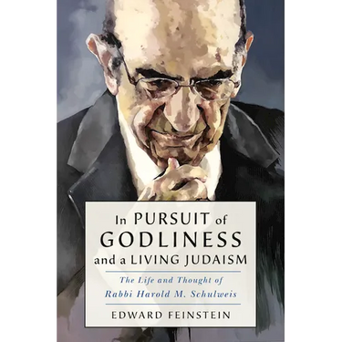 In Pursuit of Godliness and a Living Judaism: The Life and Thought of Rabbi Harold M. Schulweis