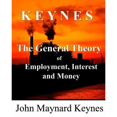 The General Theory of Employment, Interest and Money