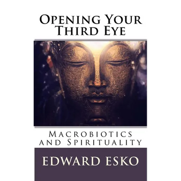 Opening Your Third Eye: Macrobiotics and Spirituality