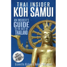 Thai Insider: Koh Samui: An Insider's Guide to the Best of Thailand