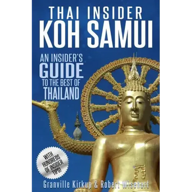 Thai Insider: Koh Samui: An Insider's Guide to the Best of Thailand