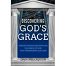 Discovering God's Grace: Understanding and Applying the Grace of God that Transforms Our Lives