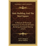 Stair-Building and the Steel Square: A Manual of Practical Instruction in the Art of Stair-Building and Hand-Railing (1917)