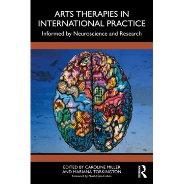 Arts Therapies in International Practice: Informed by Neuroscience and Research