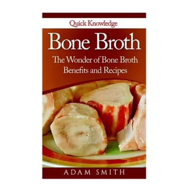 Bone Broth: The Wonder of Bone Broth Benefits and Recipes