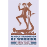 A Holy Tradition of Working: Passages From the Writings of Eric Gill
