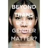 Beyond Trans: Does Gender Matter?