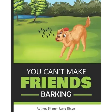 You Can't Make Friends Barking