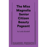 The Miss Magnolia Senior Citizen Beauty Pageant