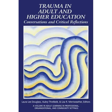 Trauma in Adult and Higher Education: Conversations and Critical Reflections