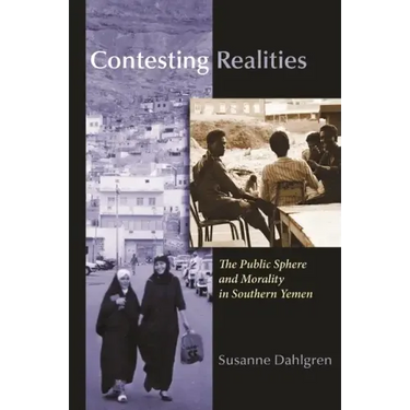 Contesting Realities: The Public Sphere and Morality in Southern Yemen