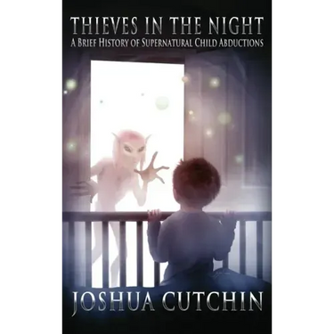 Thieves in the Night: A Brief History of Supernatural Child Abductions