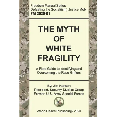 The Myth of White Fragility: A Field Guide to Identifying and Overcoming the Race Grifters