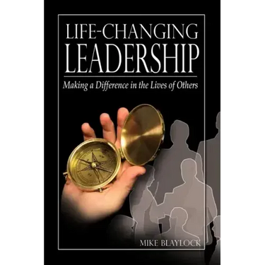 Life-Changing Leadership: Making a Difference in the Lives of Others