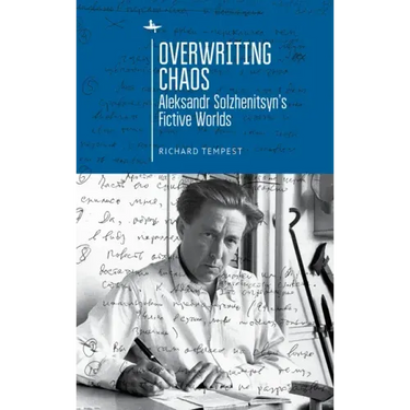 Overwriting Chaos: Aleksandr Solzhenitsyn's Fictive Worlds