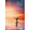 Life is Just a Ride!: A map to help you remember the truth that is already inside you