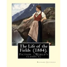 The Life of the Fields (1884). By: Richard Jefferies: Fiction (World's classic's)