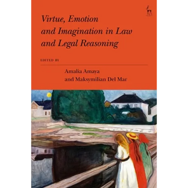 Virtue, Emotion and Imagination in Law and Legal Reasoning