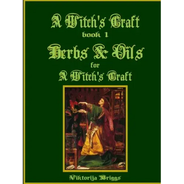 A Witch's Craft, Book 1: Herbs & Oils for A Witch's Craft