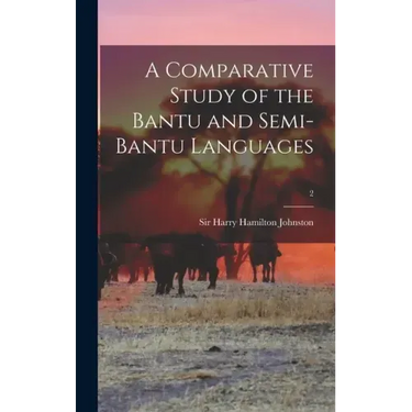A Comparative Study of the Bantu and Semi-Bantu Languages; 2