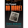 His Puppet No More!: a memoir