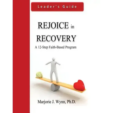 Rejoice in Recovery: Leader's Guide: A 12-Step Faith-Based Program