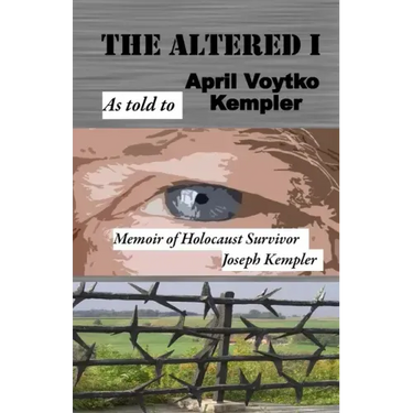 The Altered I: Memoir of Holocaust Survivor, Joseph Kempler